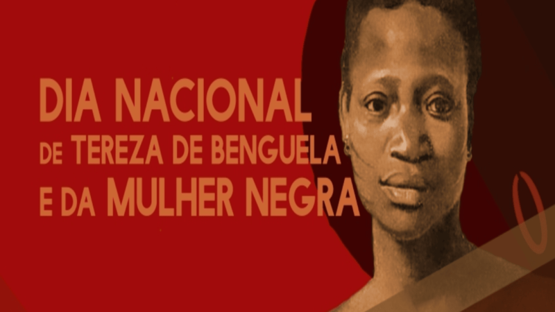 25 de Julho: Dia Internacional da Mulher Negra Latino-Americana e Caribenha e Dia Nacional de Tereza de Benguela