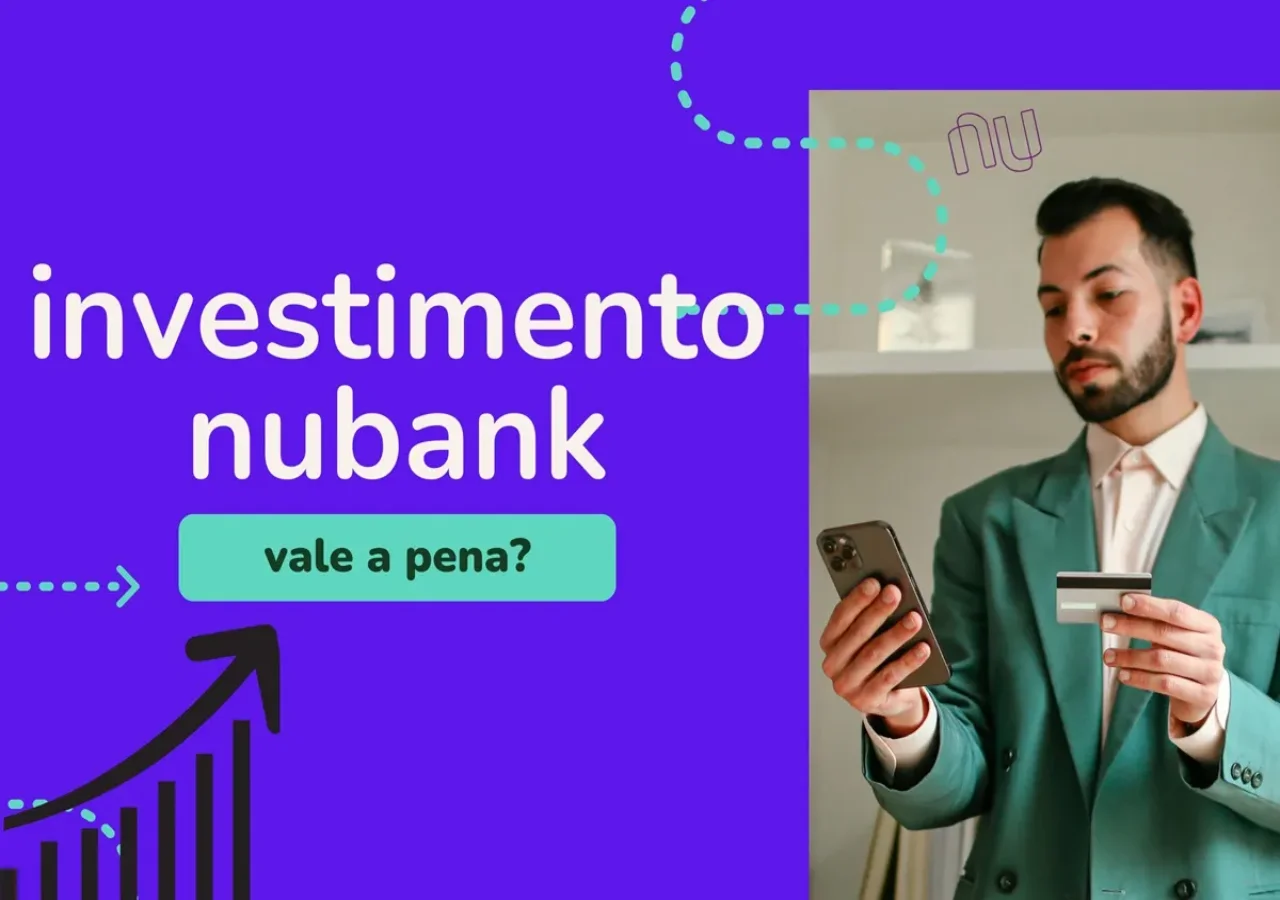 Nubank Investimentos: Tudo Sobre Tesouro Direto, Fundos, Ações e Mais