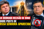 Fux derruba decisão de Dino sobre posts de Nossa Senhora Aparecida